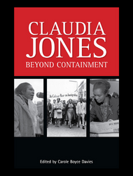 'Claudia Jones" in large white text on red background. 'Beyond Containment' in smaller white text on red background. Black and white photos of Claudia Jones speaking, a march, and Claudia Jones reading a newspaper are pictured side-by-side in collage form.